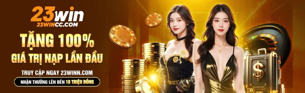 Trang chủ 23win com tặng 100% giá trị nạp đầu.